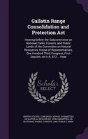 Gallatin Range Consolidation and Protection Act: Hearing Before the Subcommittee on National Parks, Forests, and Public Lands of t