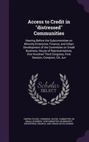 Access to Credit in "distressed" Communities: Hearing Before the Subcommittee on Minority Enterprise, Finance, and Urban Developme