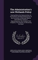 The Administration's new Wetlands Policy: Hearing Before the Subcommittee on Environment and Natural Resources of the Committee on