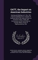 GATT, the Impact on American Industries: Hearing and Markup on H. Res. 362, France's Embargo of U.S. Exports of Seafood, Before th