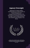 Agency Oversight: Department of Veterns Affairs : Hearings Before the Subcommittee on Human Resources and Intergovern