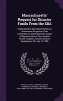 Massachusetts' Request for Disaster Funds From the SBA: Hearing Before the Subcommittee on Government Programs of the Committee on