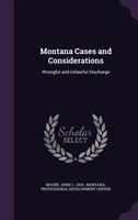 Montana Cases and Considerations: Wrongful and Unlawful Discharge