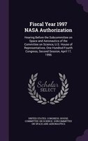 Fiscal Year 1997 NASA Authorization: Hearing Before the Subcommittee on Space and Aeronautics of the Committee on Science, U.S. Ho