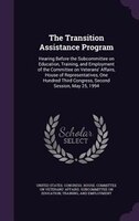 The Transition Assistance Program: Hearing Before the Subcommittee on Education, Training, and Employment of the Committee on Vete