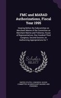 FMC and MARAD Authorizations, Fiscal Year 1995: Hearing Before the Subcomittee on Merchant Marine of the Committee on Merchant Mar