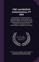 FMC and MARAD Authorizations, FY 1994: Hearing Before the Subcomittee on Merchant Marine of the Committee on Merchant Marine and F