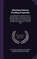 Maritime Reform Funding Proposals: Hearing Before the Subcommittee on Merchant Marine of the Committee on Merchant Marine and Fish