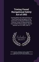 Towing Vessel Navigational Safety Act of 1993: Hearing Before the Subcommittee on Coast Guard and Navigation of the Committee on M