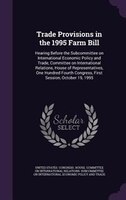 Trade Provisions in the 1995 Farm Bill: Hearing Before the Subcommittee on International Economic Policy and Trade, Committee on I