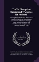 Traffic Disruption Campaign by "Justice for Janitors": Hearing Before the District of Columbia Subcommittee of the Committee on Go