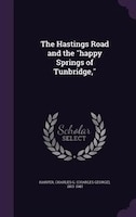 The Hastings Road and the "happy Springs of Tunbridge,"