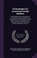 Technologies for Accessing Foreign Markets: Hearing Before the Subcommittee on Procurement, Exports, and Business Opportunities of