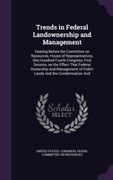 Trends in Federal Landownership and Management: Hearing Before the Committee on Resources, House of Representatives, One Hundred F