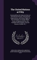 The United Nations at Fifty: Hearing Before the Subcommittee on International Security, International Organizations, and Human R