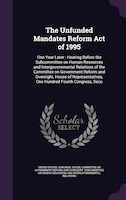 The Unfunded Mandates Reform Act of 1995: One Year Later : Hearing Before the Subcommittee on Human Resources and Intergovernmenta