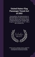 United States-Flag Passenger Vessel Act of 1993: Hearing Before The Subcommittee on Merchant Marine of The Committee on Merchant M