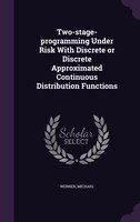 Two-stage-programming Under Risk With Discrete or Discrete Approximated Continuous Distribution Functions
