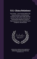 U.S.-China Relations: Next Steps : Joint Hearing Before the Subcommittees on International Economic Policy and Trade and
