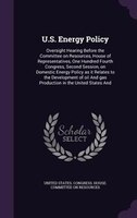 U.S. Energy Policy: Oversight Hearing Before the Committee on Resources, House of Representatives, One Hundred Fourth C