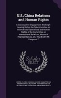 U.S./China Relations and Human Rights: Is Constructive Engagement Working? : Hearing Before the Subcommittee on International Oper