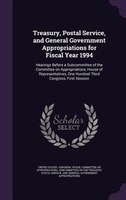 Treasury, Postal Service, and General Government Appropriations for Fiscal Year 1994: Hearings Before a Subcommittee of the Commit
