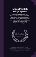 National Wildlife Refuge System: Oversight Hearing Before the Subcommittee on Fisheries, Wildlife, and Oceans of the Committee on