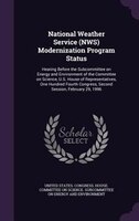 National Weather Service (NWS) Modernization Program Status: Hearing Before the Subcommittee on Energy and Environment of the Comm