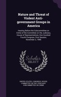 Nature and Threat of Violent Anti-government Groups in America: Hearing Before the Subcommittee on Crime of the Committee on the J