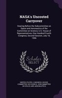 NASA's Uncosted Carryover: Hearing Before the Subcommittee on Space and Aeronautics of the Committee on Science, U.S. House of