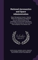 National Aeronautics and Space Administration: Major Management Issues : Hearing Before the Legislation and National Security Subc