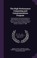 The High Performance Computing and Communications Program: Hearing Before the Subcommittee on Basic Research of the Committee on S