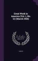 Great Work in America (Vol. 1, No. 11) (March 1926)
