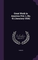 Great Work in America (Vol. 1, No. 9) (Janurary 1926)