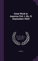 Great Work in America (Vol. 1, No. 5) (September 1925)