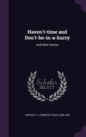 Haven't-time and Don't-be-in-a-hurry: And Other Stories