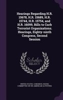 Hearings Regarding H.R. 15678, H.R. 15689, H.R. 15744, H.R. 15754, and H.R. 16099, Bills to Curb Terrorist Organizations. Hearings