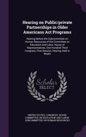 Hearing on Public/private Partnerships in Older Americans Act Programs: Hearing Before the Subcommittee on Human Resources of the