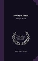 Morley Ashton: A Story of the Sea
