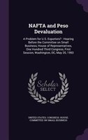 NAFTA and Peso Devaluation: A Problem for U.S. Exporters? : Hearing Before the Committee on Small Business, House of Representa