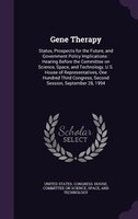 Gene Therapy: Status, Prospects for the Future, and Government Policy Implications : Hearing Before the Committee