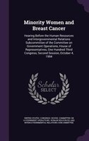 Minority Women and Breast Cancer: Hearing Before the Human Resources and Intergovernmental Relations Subcommittee of the Committee