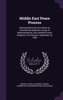 Middle East Peace Process: Hearing Before the Committee on International Relations, House of Representatives, One Hundred Four