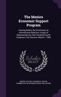 The Mexico Economic Support Program: Hearing Before the Committee on International Relations, House of Representatives, One Hundre