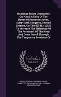 Hearings Before Committee On Naval Affairs Of The House Of Representatives, Sixty-sixth Congress, Second Session, On The Bill H.r.