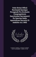 Ordo Divini Officii Recitandi Sacrique Peragendi Pro Ecclesiis Congregationis Sanctissimi Sacramenti Ex Sanctae Sedis Apostolicae