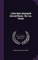 Little Miss Marigold [verse] Illustr. By J.m. Dealy