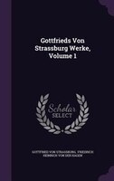 Gottfrieds Von Strassburg Werke, Volume 1