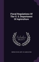 Fiscal Regulations Of The U. S. Department Of Agriculture
