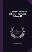 La Comédie Humaine Of Honoré De Balzac, Volume 28